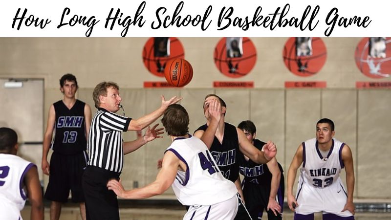 How Long High School Basketball Game-BLATZOO Reviews